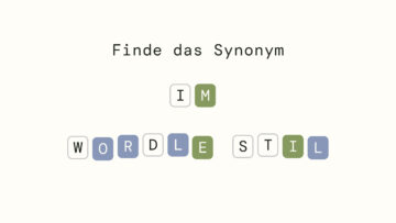 Finde das Synonym - im Wordle Stil