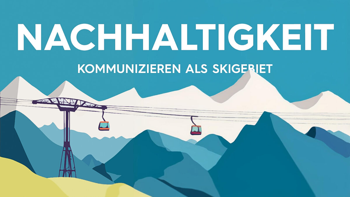 Nachhaltigkeit kommunizieren als Skigebiet